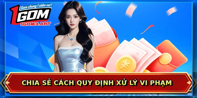 Chia sẻ cách quy định xử lý vi phạm