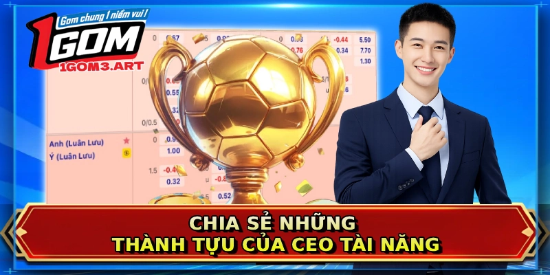 Chia sẻ những thành tựu của CEO tài năng