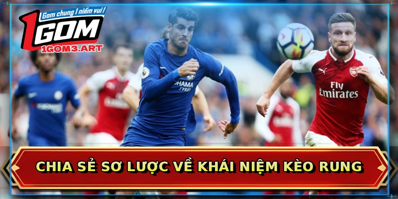 Chia sẻ sơ lược về khái niệm kèo rung