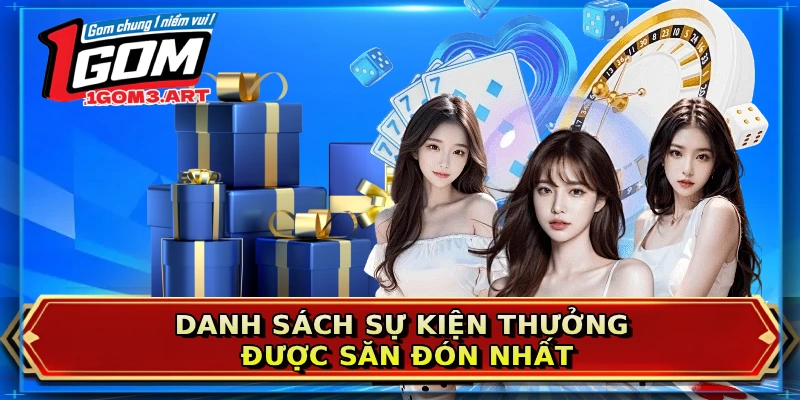 Danh sách sự kiện thưởng được săn đón nhất