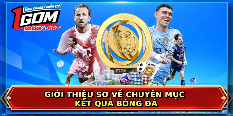 Giới thiệu sơ về chuyên mục kết quả bóng đá