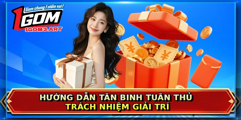 Hướng dẫn tân binh tuân thủ trách nhiệm giải trí