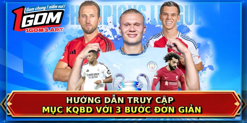 Hướng dẫn truy cập mục KQBD với 3 bước đơn giản