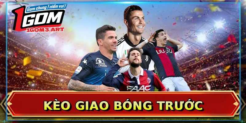 Kèo giao bóng trước