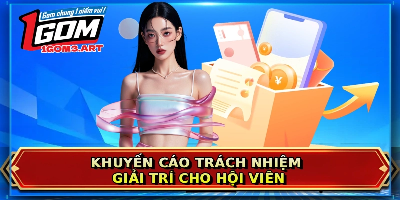 Khuyến cáo trách nhiệm giải trí cho hội viên