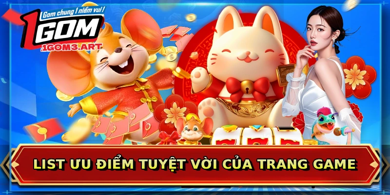 List ưu điểm tuyệt vời của trang game