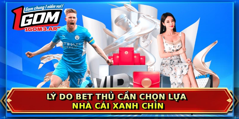 Lý do bet thủ cần chọn lựa nhà cái xanh chín