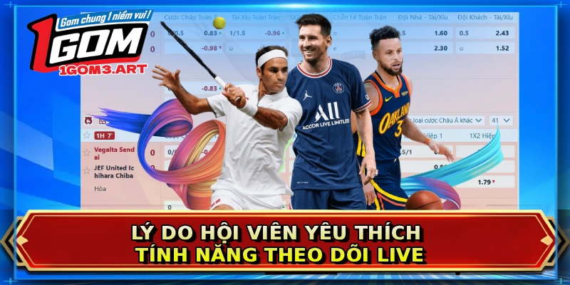 Lý do hội viên yêu thích tính năng theo dõi Live