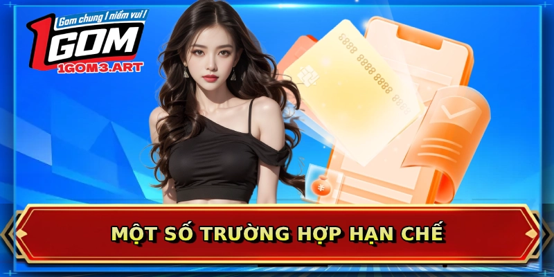 Một số trường hợp hạn chế