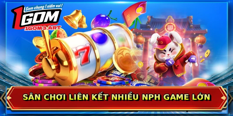 Sân chơi liên kết nhiều NPH game lớn