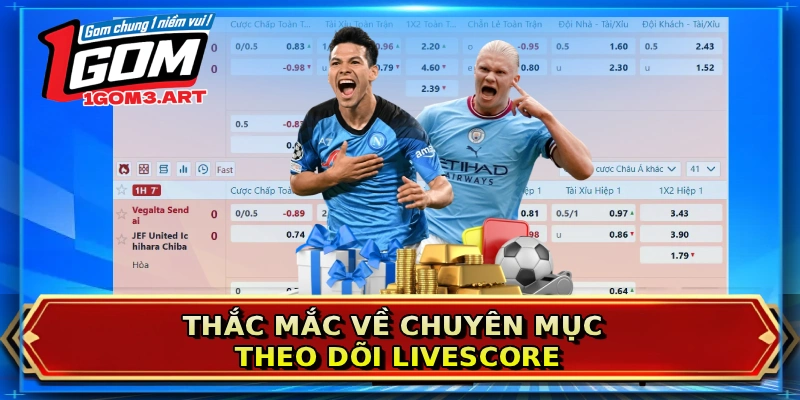 Thắc mắc về chuyên mục theo dõi Livescore