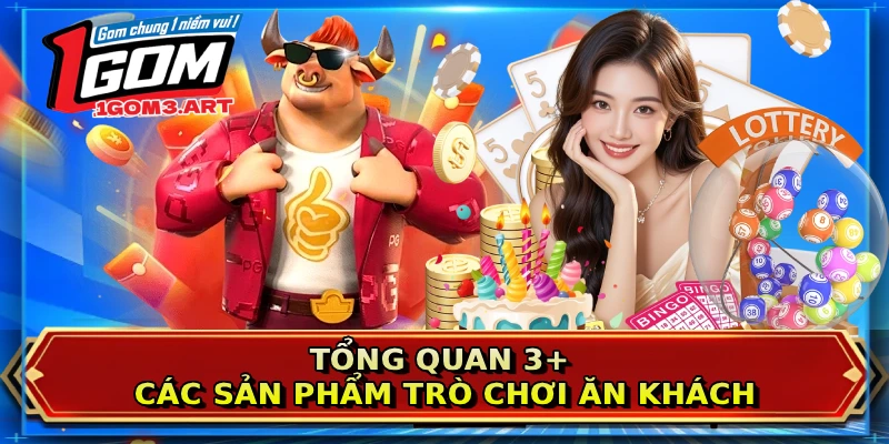 Tổng quan 3+ các sản phẩm trò chơi ăn khách