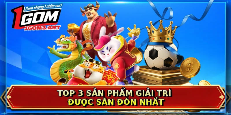 Top 3 sản phẩm giải trí được săn đón nhất